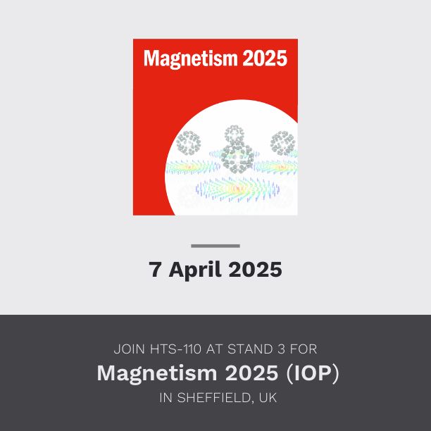 HTS-110: Confirmed Attendance at Magnetism 2025 (IOP) – Stand 3