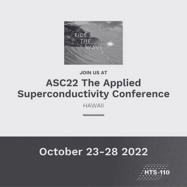 Visit us at the Applied Superconductivity Conference in Hawaii, ASC-22.